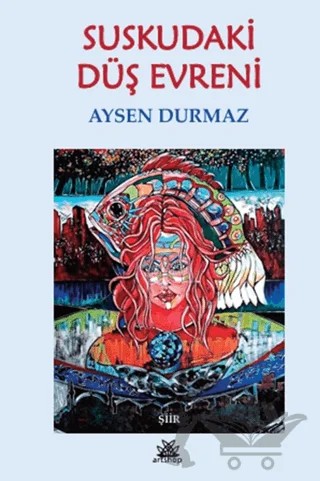 Suskudaki Düş Evreni – Aysen Durmaz – Artshop Yayıncılık kitap kapağı