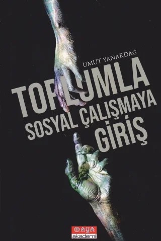 Toplumla Sosyal Çalışmaya Giriş – Umut Yanardağ – Maya Akademi Yayınları kitap kapağı