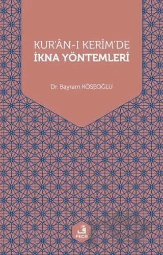 Kur'an-ı Kerim'de İkna Yöntemleri – Bayram Köseoğlu – Fecr Yayınları kitap kapağı