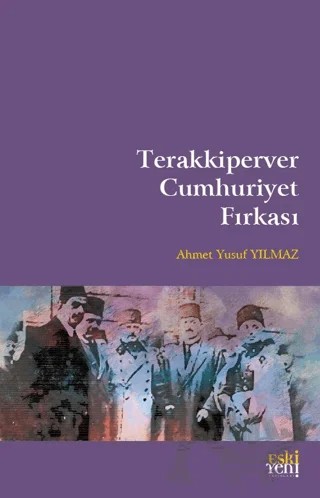 Terakkiperver Cumhuriyet Fırkası – Ahmet Yusuf Yılmaz – Eski Yeni Yayınları kitap kapağı