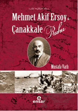 Mehmet Akif Ersoy ve Çanakkale Ruhu – Mustafa Varlı – Ensar Neşriyat kitap kapağı