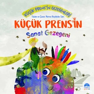 Küçük Prens’in Sanat Gezegeni – Merve Küçükeke Sarı – Martı Çocuk Yayınları kitap kapağı