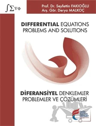 Diferansiyel Denklemler - Problemler ve Çözümleri – Derya Malkoç, Seyfettin Fakıoğlu – Fatih Sultan Mehmet Vakıf Üniversitesi Yayınları kitap kapağı