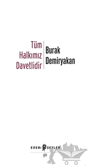 Tüm Halkımız Davetlidir – Burak Demiryakan – Edebi Şeyler kitap kapağı