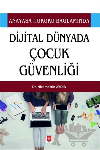 Dijital Dünyada Çocuk Güvenliği – Nizamettin Aydın – Ekin Basım Yayın kitap kapağı