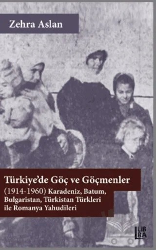 Türkiye’de Göç ve Göçmenler – Zehra Aslan – Libra Yayınları kitap kapağı