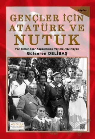 Gençler İçin Atatürk ve Nutuk – Gülseren Delibaş – Melekler Yayıncılık kitap kapağı
