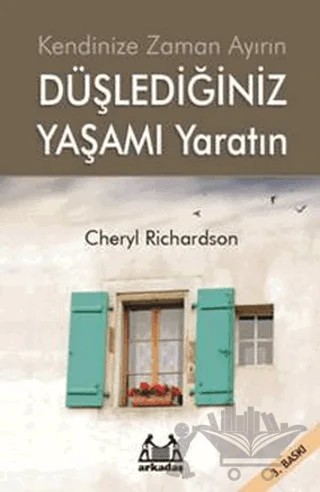 Düşlediğiniz Yaşamı Yaratın Kendinize Zaman Ayırın – Cheryl Richardson – Arkadaş Yayınları kitap kapağı