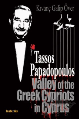 Tassos Papadopoulos Valley Of The Greek Cypriots İn Cyprus – Kıvanç Galip Över – Kaknüs Yayınları kitap kapağı