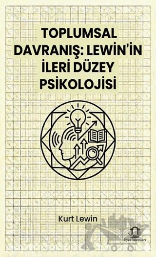 Toplumsal Davranış: Lewin’in İleri Düzey Psikolojisi – Kurt Lewin – Eyce Yayınları kitap kapağı