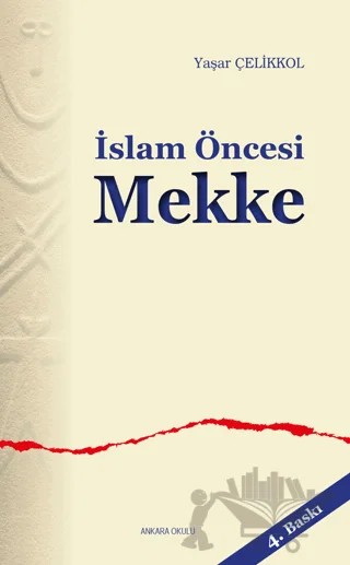 İslam Öncesi Mekke – Yaşar Çelikkol – Ankara Okulu Yayınları kitap kapağı