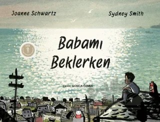 Babamı Beklerken – Joanne Schwartz – Kırmızı Kedi Çocuk kitap kapağı