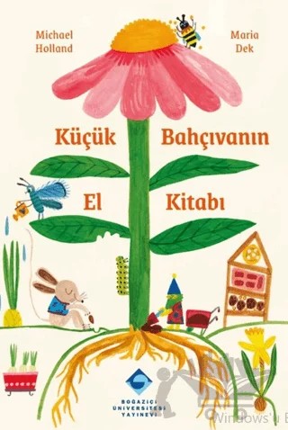 Küçük Bahçıvanın El Kitabı – Michael Holland – Boğaziçi Üniversitesi Yayınevi kitap kapağı