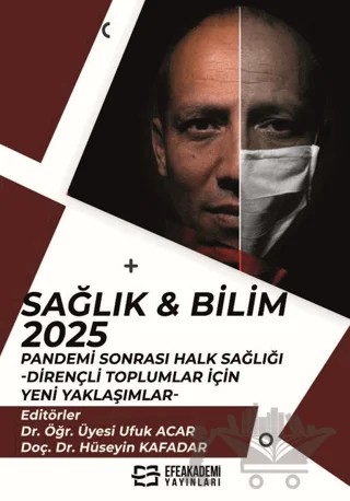Sağlık & Bilim 2025: Pandemi Sonrası Halk Sağlığı-Dirençli Toplumlar İçin Yeni Yaklaşımlar – Kolektif – Efe Akademi Yayınları kitap kapağı