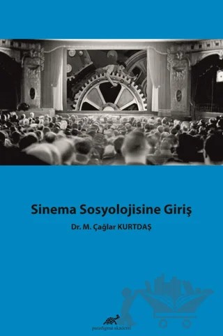 Sinema Sosyolojisine Giriş – M. Çağlar Kurtdaş – Paradigma Akademi Yayınları kitap kapağı