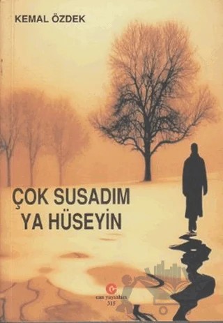 Çok Susadım Ya Hüseyin – Kemal Özdek – Can Yayınları (Ali Adil Atalay) kitap kapağı