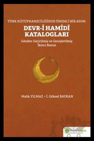 Türk Kütüphaneciliğinde Önemli Bir Adım: Devr-i Hamidi Katalogları – İbrahim Göksel Baykan, Malik Yılmaz – Hiperlink Yayınları kitap kapağı