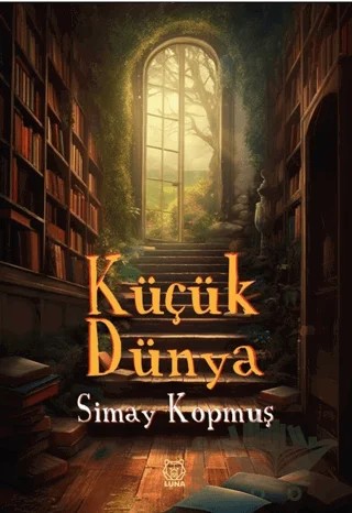 Küçük Dünya – Simay Kopmuş – Luna Yayınları kitap kapağı