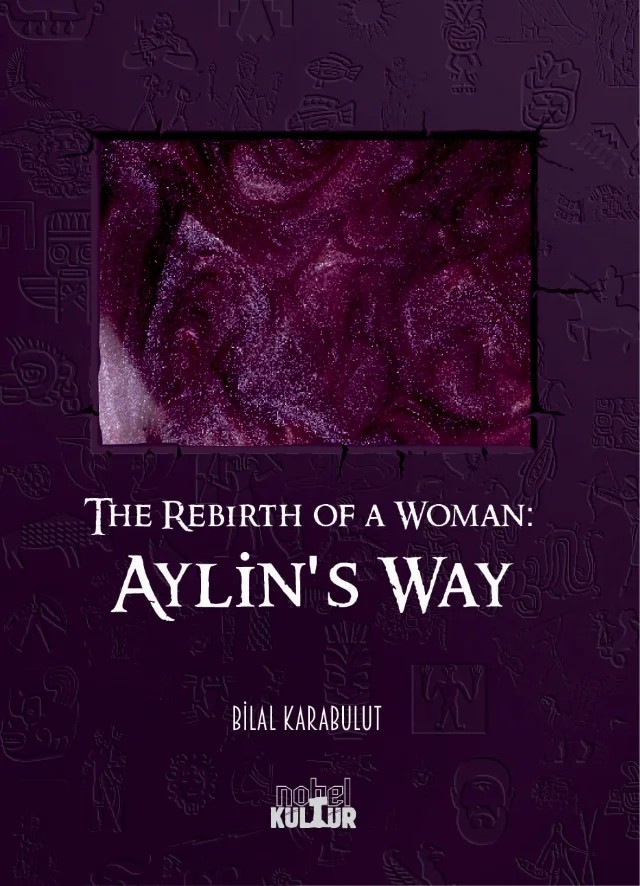 The Rebirth of a Woman - AYLIN'S WAY – Bilal Karabulut – Nobel Kültür kitap kapağı