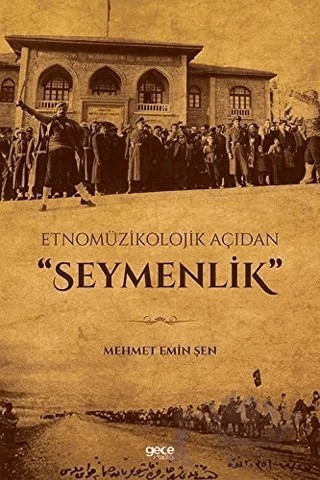 Etnomüzikolojik Açıdan Seymenlik – Mehmet Emin Şen – Gece Kitaplığı kitap kapağı