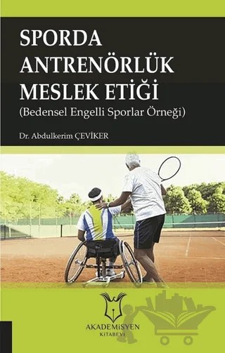 Sporda Antrenörlük Meslek Etiği – Abdulkerim Çeviker – Akademisyen Kitabevi kitap kapağı