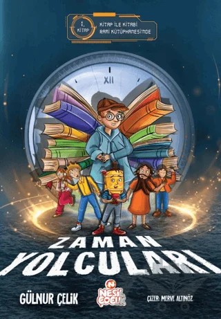 Zaman Yolcuları – 1 – Gülnur Çelik – Nesil Çocuk Yayınları kitap kapağı