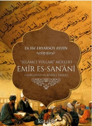 Selamet Yolları Müellifi Emir Es-San’ani – Elif Eryarsoy Aydın – Kitabi Yayınevi kitap kapağı