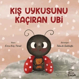 Kış Uykusunu Kaçıran Ubi – Esra Kılıç Türedi – Mecaz Çocuk kitap kapağı