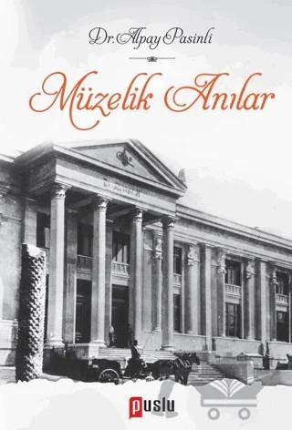 Müzelik Anılar – Alpay Pasinli – Puslu Yayıncılık kitap kapağı