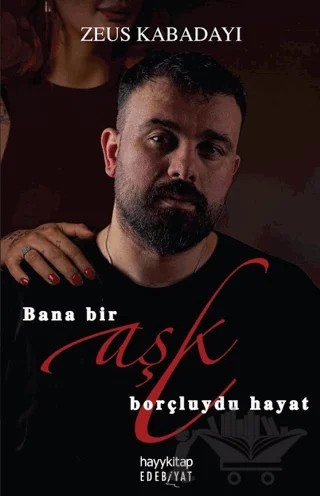 Bana Bir Aşk Borçluydu Hayat – Zeus Kabadayı – Hayykitap kitap kapağı