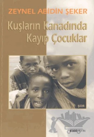 Kuşların Kanadında Kayıp Çocuklar – Zeynel Abidin Şeker – Kora Yayın kitap kapağı
