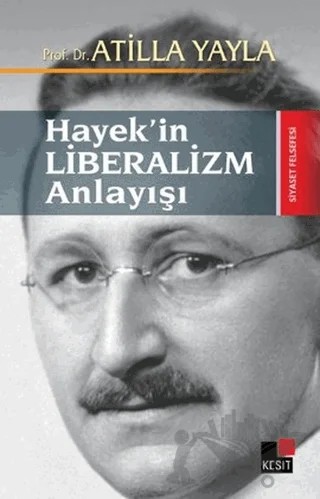 Hayek’in Liberalizm Anlayışı – Atilla Yayla – Kesit Yayınları kitap kapağı
