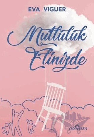 Mutluluk Elinizde – Eva Viguer – Yediveren Yayınları kitap kapağı