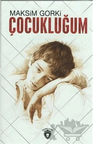 Çocukluğum – Maksim Gorki – Dorlion Yayınları kitap kapağı