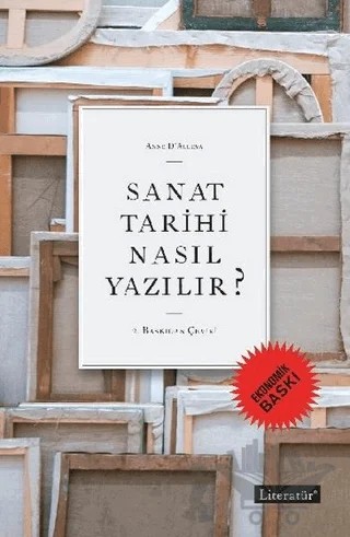 Sanat Tarihi Nasıl Yazılır? (Ekonomik Baskı) – Anne D’Alleva – Literatür Yayıncılık kitap kapağı
