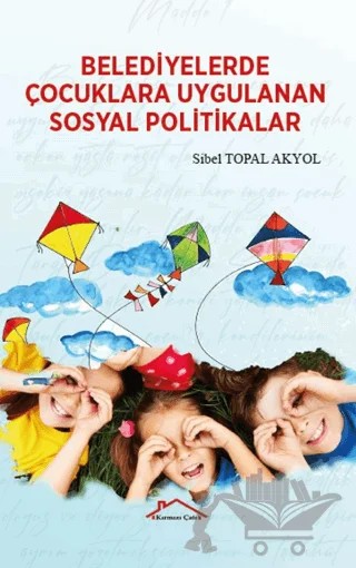Belediyelerde Çocuklara Uygulanan Sosyal Politikalar – Sibel Topal Akyol – Kırmızı Çatı Yayınları kitap kapağı