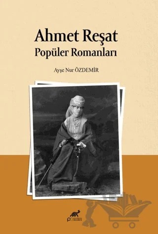 Ahmet Reşat Popüler Romanları – Ayşe Nur Özdemir – Paradigma Akademi Yayınları kitap kapağı