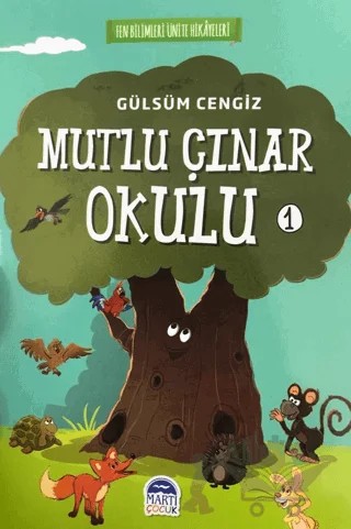 Mutlu Çınar Okulu - Fen Bilimleri Ünite Hikayeleri 1 – Gülsüm Cengiz – Martı Çocuk Yayınları kitap kapağı