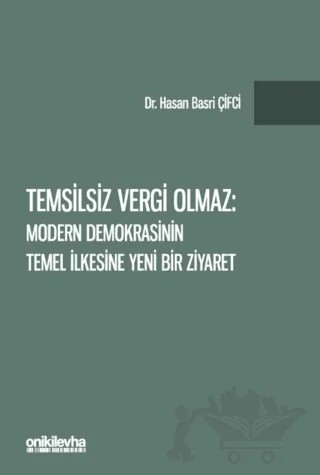 Temsilsiz Vergi Olmaz - Modern Demokrasinin Temel İlkesine Yeni Bir Ziyaret – Hasan Basri Çifci – On İki Levha Yayınları kitap kapağı