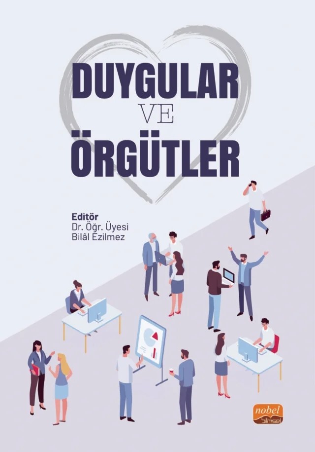DUYGULAR ve ÖRGÜTLER – Abdullah Kıray, Arzu Bulut, Arzu Özkanan, Ayşe Gündoğan, Bilâl Ezilmez, Burcu Tosun, Fulya Özdemir, Gamze Güner Kibaroğlu, Güngör Hacıoğlu, Mustafa Kaplan, Sibel Çalışkan, Vesile Çavuşoğlu, Yasemin Aslan – Nobel Bilimsel Eserler kitap kapağı