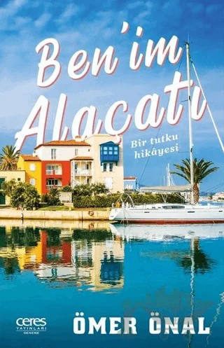 Ben’im Alaçatı – Ömer Önal – Ceres Yayınları kitap kapağı