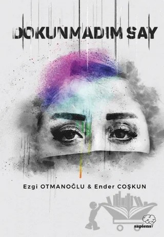 Dokunmadım Say – Ender Coşkun, Ezgi Otmanoğlu – Sapiens Yayınları kitap kapağı
