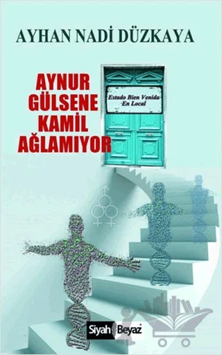 Aynur Gülsene Kamil Ağlamıyor – Ayhan Nadi Düzkaya – Siyah Beyaz Yayınları kitap kapağı