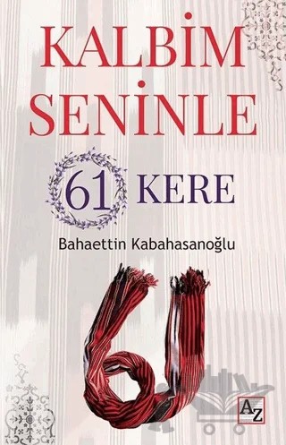Kalbim Seninle 61 Kere – Bahaettin Kabahasanoğlu – Az Kitap kitap kapağı