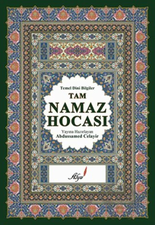Tam Namaz Hocası - Temel Dini Bilgiler – Kolektif – Alya Yayınları kitap kapağı