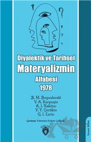Diyalektik Ve Tarihsel Materyalizmin Alfabesi 1978 – A. I. Rakitov, V. Y. Çertikin, G. I. Ezrin, B. M. Boguslavski, V. A. Karpuşin – Dorlion Yayınları kitap kapağı