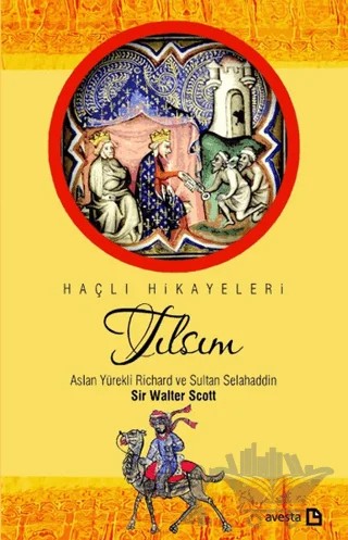 Tılsım - Aslan Yürekli Richard ve Sultan Selahaddin – Sir Walter Scott – Avesta Yayınları kitap kapağı