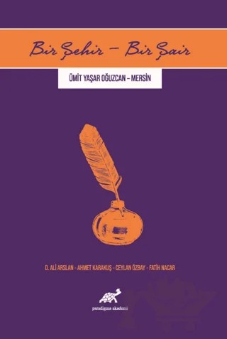 Bir Şehir - Bir Şair – Ahmet Karakuş, Ceylan Özbay, D. Ali Arslan, Fatih Nacar – Paradigma Akademi Yayınları kitap kapağı