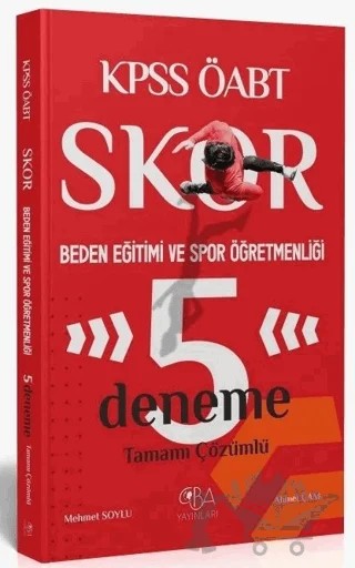 ÖABT Beden Eğitimi ve Spor Öğretmenliği Skor 5 Deneme Çözümlü – Ahmet Çam, Mehmet Soylu – CBA Akademi kitap kapağı