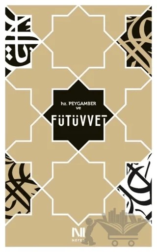 Hz. Peygamber ve Fütüvvet – Ali Bolat, Cemalnur Sargut, Derya Baş, Emine Yeniterzi, Haşim Şahin, Hatice Çubukçu, Mahmud Erol Kılıç, Mehmet Şeker, Meliha Yıldıran Sarıkaya, Nazlı Kayahan, Reşat Öngören, Süleyman Uludağ, Yavuz Selim Uzgur – Nefes Yayıncılık kitap kapağı